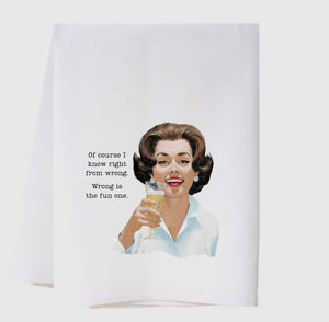 Wrong is the fun one tea towel